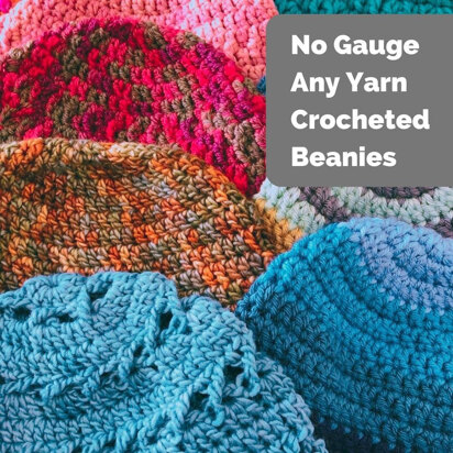 No Gauge Any Yarn Beanies - Summer 2024