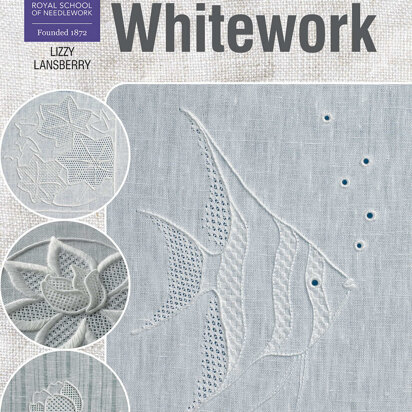 RSN Essential Stitch Guides: Whitework by Lizzy Pye
