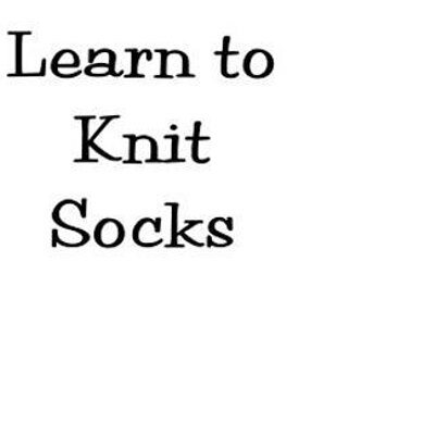 Learn to Knit Socks- Pattern + Instructional Videos