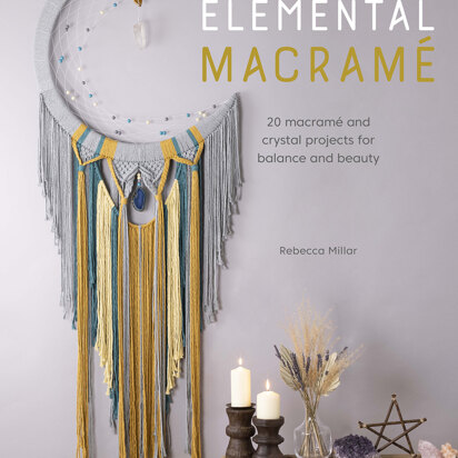 Elemental Macramé by Rebecca Millar