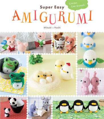 Super Easy Amigurumi by Mitsuki Hoshi