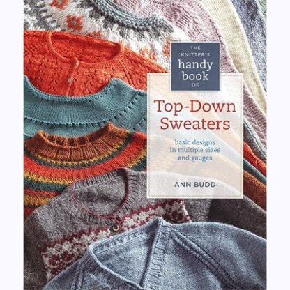 Interweave The Knitter's Handy Book of Top-Down Sweaters