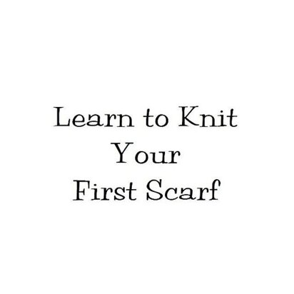 Learn to Knit Your First Scarf