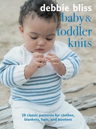Baby & Toddler Knits: 20 classic patterns by Debbie Bliss