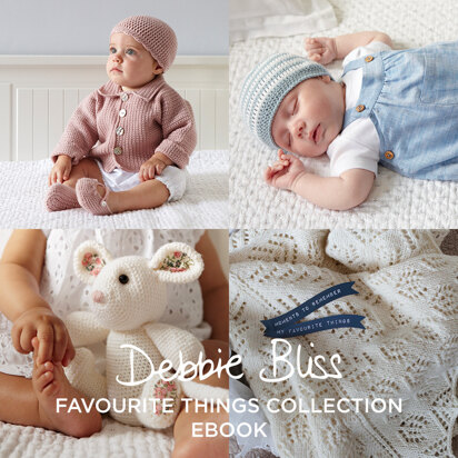 Favourite Things Collection Ebook - Knitting & Crochet Patterns in Debbie Bliss Rialto 4ply and Baby Cashmerino