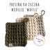 Presina da cucina modello waffle uncinetto