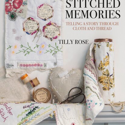 Stitched Memories - Telling a story through cloth & thread by Search Press