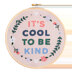 Hawthorn Handmade It's Cool To Be Kind Embroidery Kit