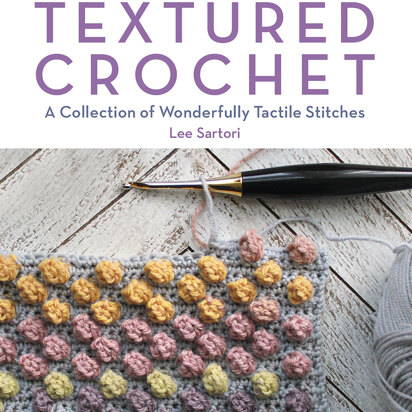 Modern Guide to Textured Crochet by Lee Sartori