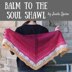 Balm to the Soul Shawlette