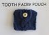 Tooth Fairy Pouch Collection