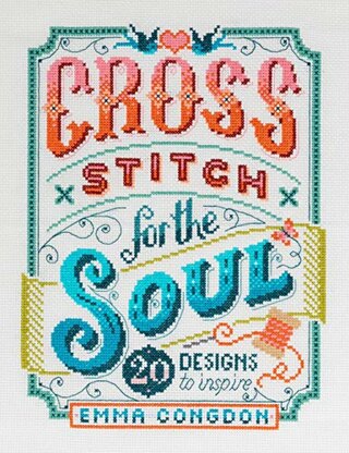 Cross Stitch for the Soul by Emma Congdon