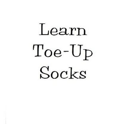 Learn to Knit Toe-Up Socks Pattern + Instructional Videos