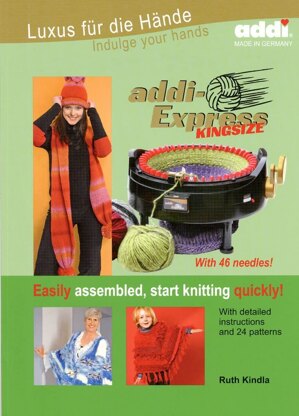 Addi-Express King Size Knitting Manual by Ruth Kindla