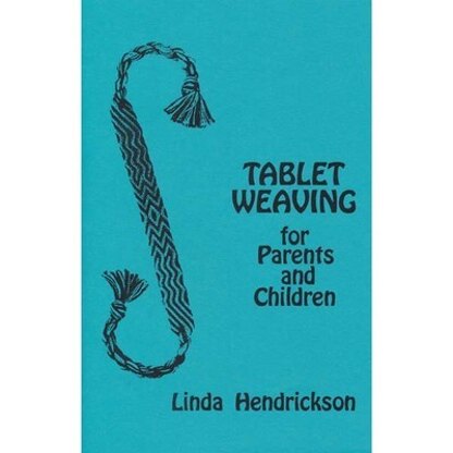 Linda Hendrickson Tablet Weaving for Parents and Children