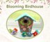 Blooming Birdhouse