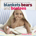 "Blankets, Bears and Bootees by Debbie Bliss"