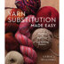 Union Square And Co Yarn Substitutions Made Easy