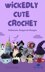 Wickedly Cute Crochet