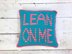 Lean on me cushion