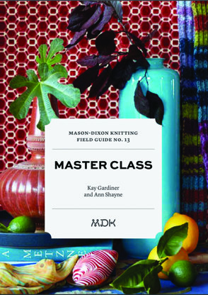 MDKnitting Field Guide No. 13: Master by Kay Gardiner and Ann Shayne