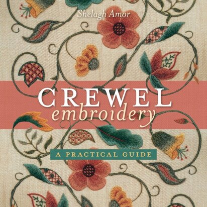 Crewel Embroidery: A Practical Guide