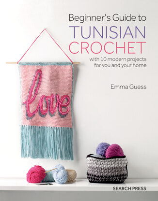Beginner`s Guide to Tunisian Crochet by Emma Guess