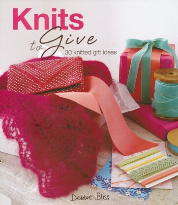 Knits to Give by Debbie Bliss