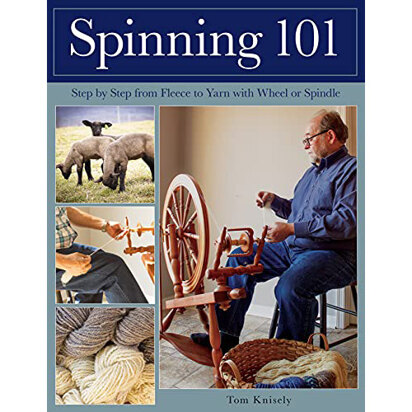 Stackpole Books Spinning 101: Step by Step from Fleece to Yarn with Wheel or Spindle