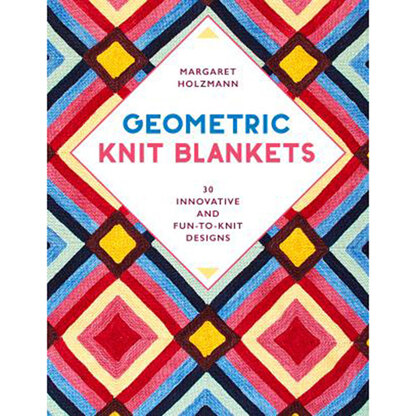 Stackpole Books Geometric Knit Blankets: 30 Innovative and Fun-to-Knit Designs