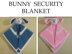 Bunny Security Blanket