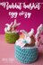 Egg cozy rabbit basket