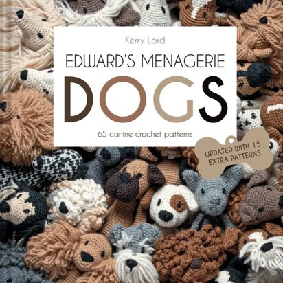 Edward’s Menagerie: Dogs Book by Kerry Lord (updated with 15 extra patterns) by Kerry Lord