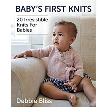 Debbie Bliss Baby's First Knits: 20 Irresistible Knits For Babies