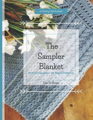Independently Published The Sampler Blanket: 30 Knit Squares - 30 Stitch Patterns