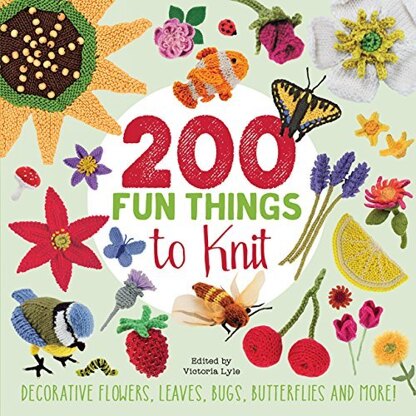 200 Fun Things to Knit by Lesley Stanfield & Jessica Polka