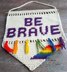 Be Brave Wall Hanging