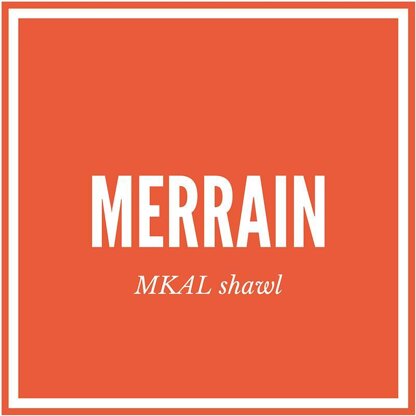 Merrain MKAL Shawl